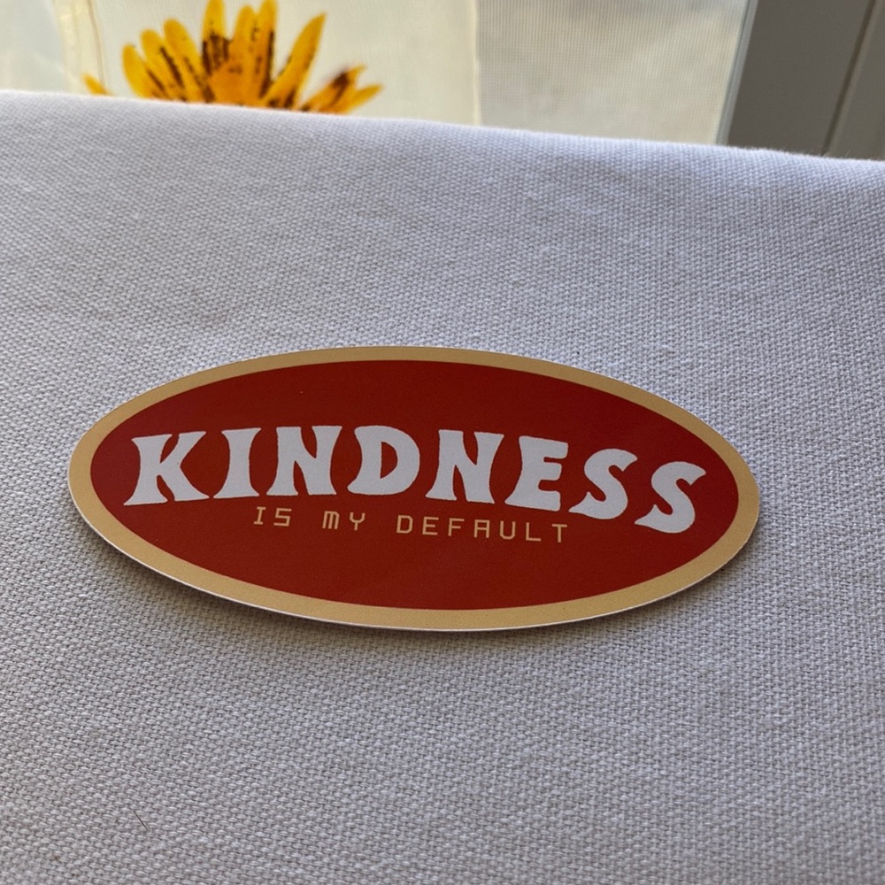 kindness is my default sticker